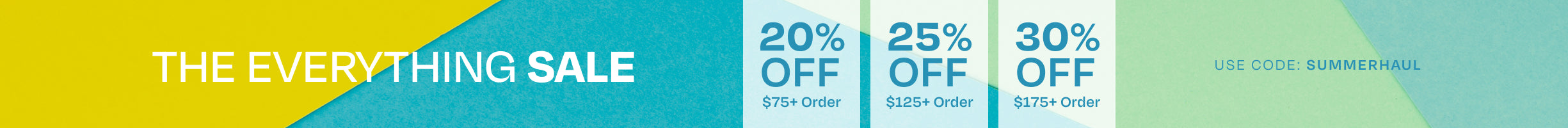 SUMMER EDIT. THE EVERYTHING SALE. 20% off $75+ order, 25% off $125+ order, 30% off $175+ order. Use code: SUMMERHAUL