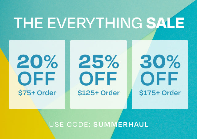 SUMMER EDIT. THE EVERYTHING SALE. 20% off $75+ order, 25% off $125+ order, 30% off $175+ order. Use code: SUMMERHAUL