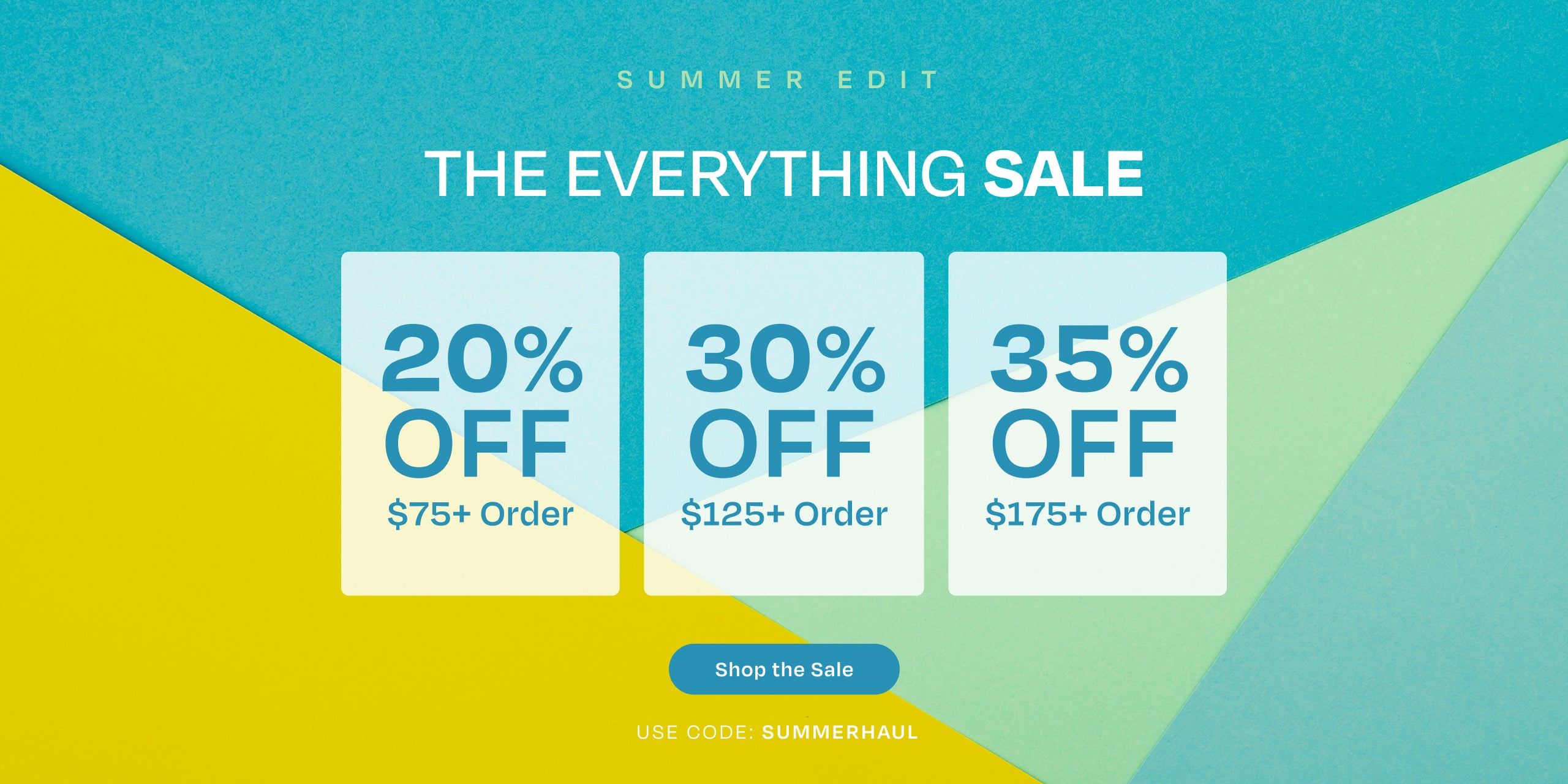 SUMMER EDIT. THE EVERYTHING SALE. 20% off $75+ order, 30% off $125+ order, 35% off $175+ order. Shop the Sale. Use code: SUMMERHAUL