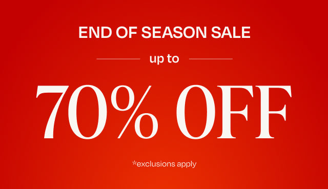 END OF SEASON SALE up to 70% OFF. LIMITED TIME. *exclusions apply.