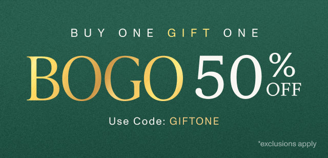 Buy One Gift One BOGO 50% OFF. Use Code: GIFTONE *exclusions apply.