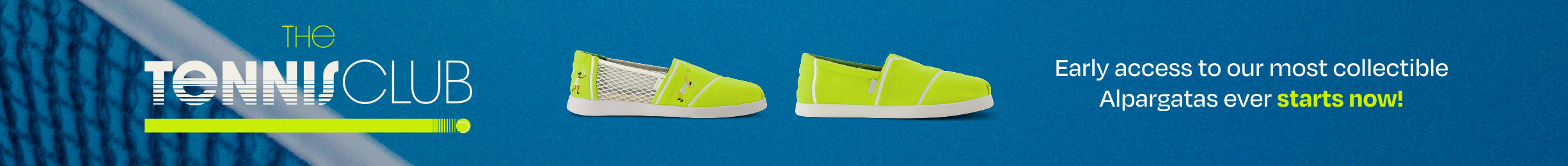 THE TENNIS CLUB. Early access to our most collectible Alpargatas ever starts now!