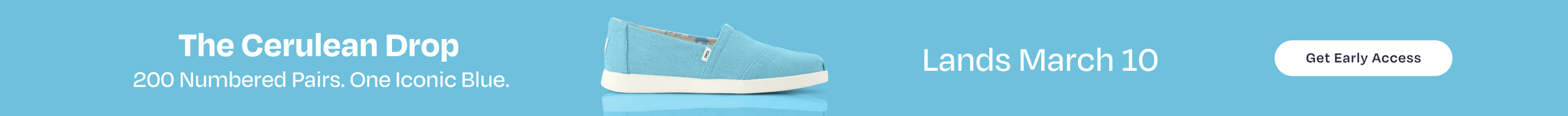 The Cerulean Drop. 200 Numbered Pairs. One Iconic Blue. Alpargata. Lands March 10. Get Early Access.