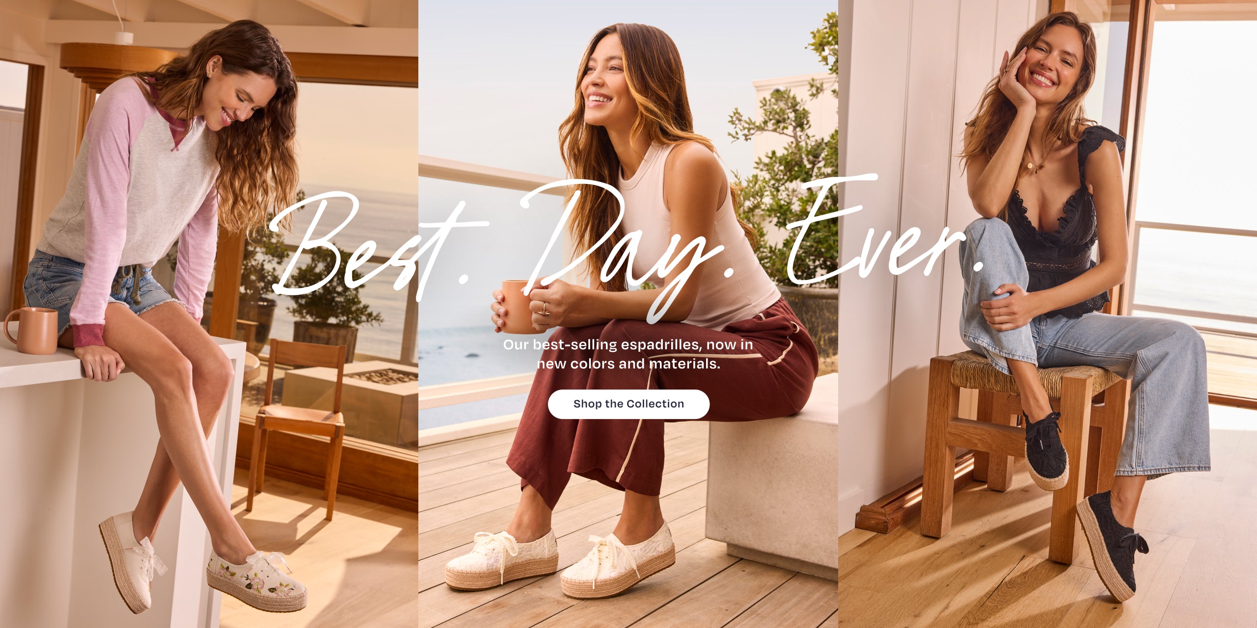 Best. Day. Ever. Our best-selling espadrilles, now in new colors and materials. Shop the Collection. Models in various espadrille styles.