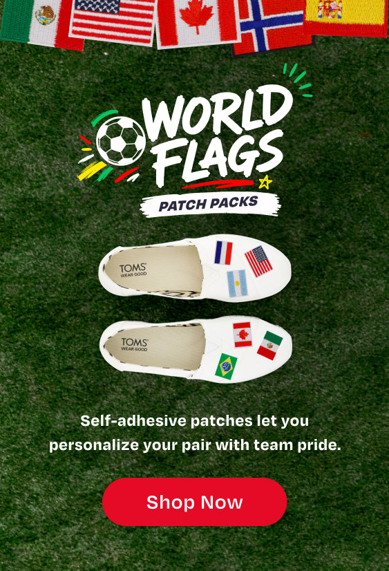 Introducing World Flags Patch Packs. Soccer ball graphic. Self-adhesive patches let you personalize your (Alpargata) pair with team pride. Shop Now.