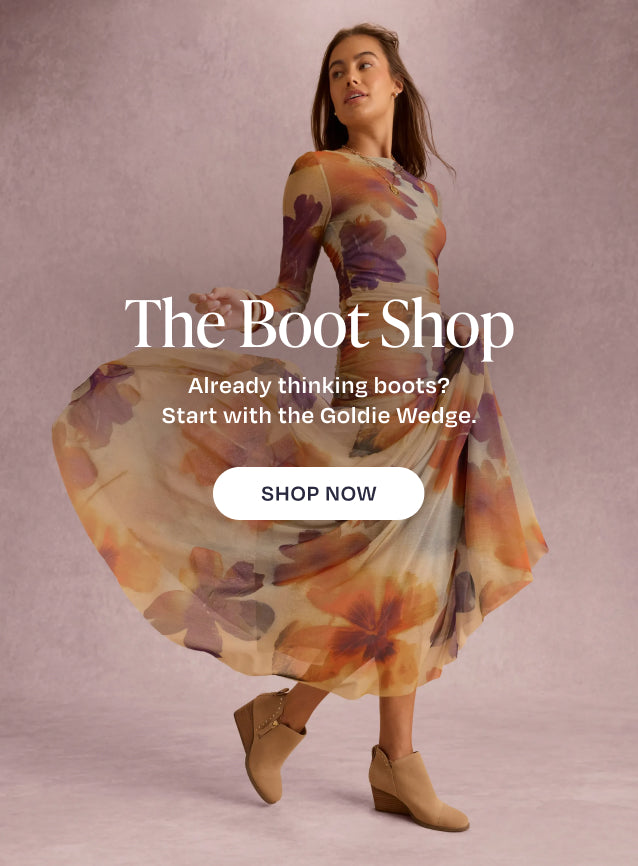 THE BOOT SHOP. Already thinking boots? Start with the Goldie Wedge. SHOP NOW: various Goldie Wedge Ankle Bootie styles shown on models.