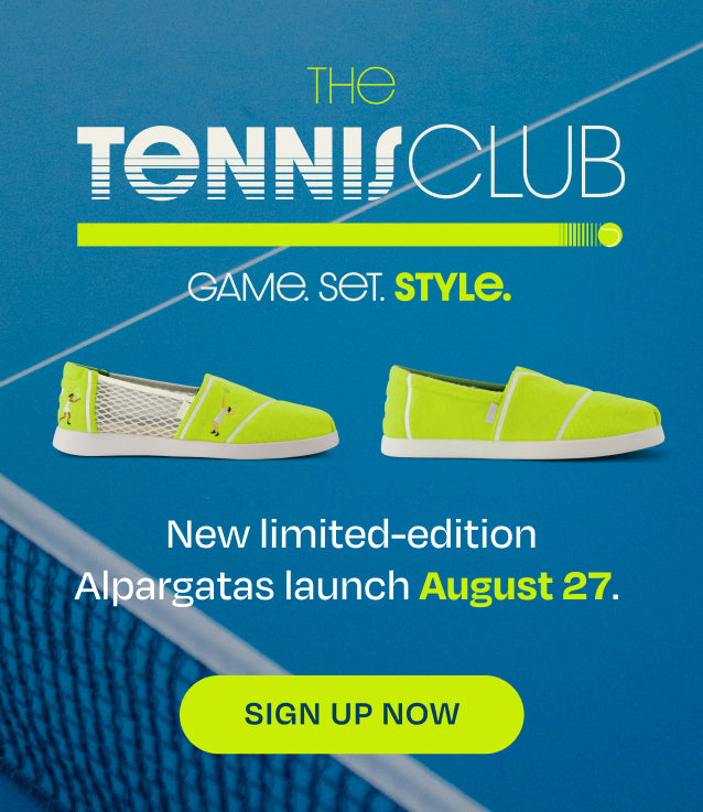 THE TENNIS CLUB. Tennis Alpargatas shown. New limited-edition Alpargatas launch August 27. SIGN UP NOW.