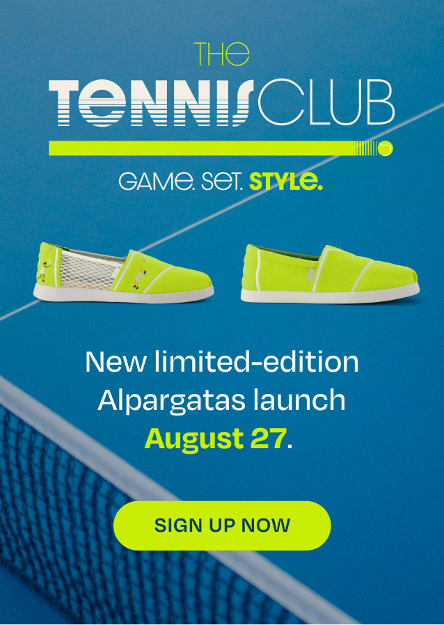 THE TENNIS CLUB. Tennis Alpargatas shown. New limited-edition Alpargatas launch August 27. SIGN UP NOW.