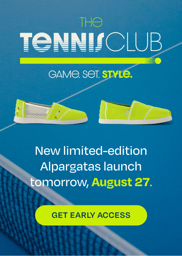 THE TENNIS CLUB. Tennis Alpargatas shown. New limited-edition Alpargatas launch tomorrow, August 27. GET EARLY ACCESS.