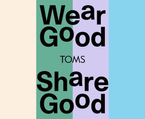 Wear Good. TOMS. Share Good.