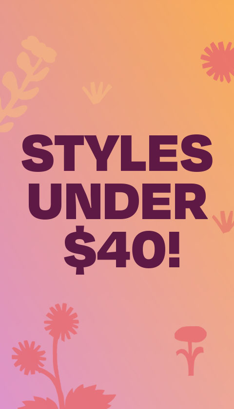 Styles under $40.