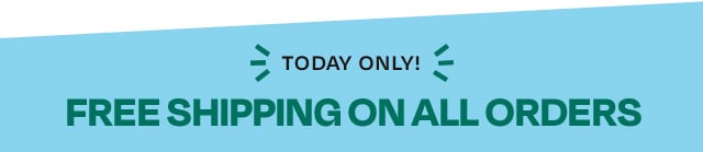 Today Only - Free Shipping Sitewide