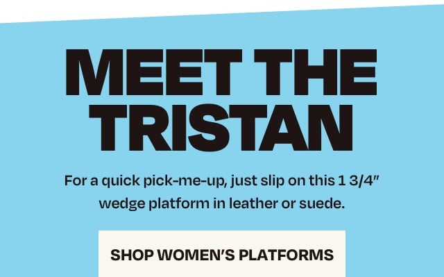 Meet the Tristan - Shop Women's Platforms