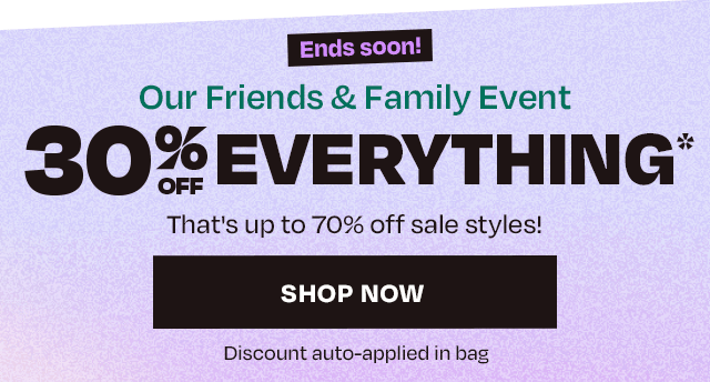 30 off friends & family - Ends Soon
