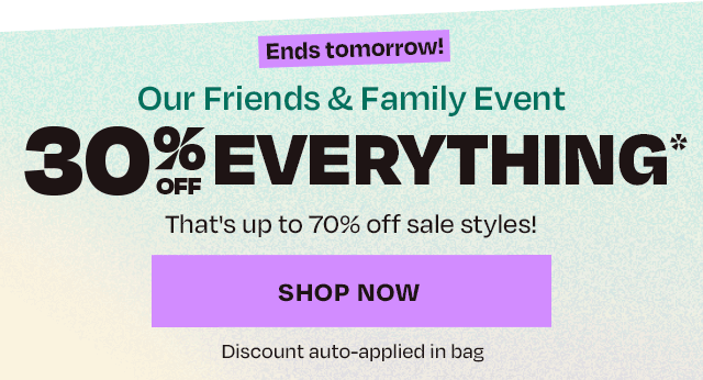 30 off friends & family - Ends Tomorrow