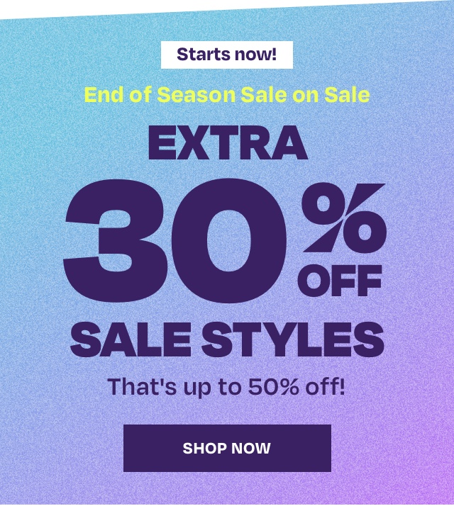 Starts Now - Extra 30 Off on Sale styles