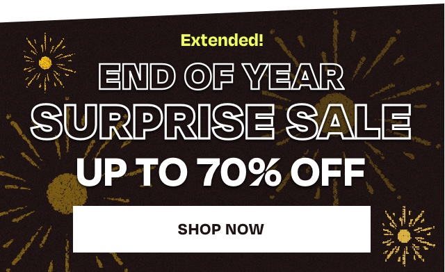 Extended - End of Year Surprise Sale up to 70 Off